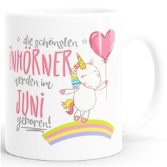 Geschenk-Tasse die schönsten Einhörner werden im Juni geboren MoonWorks® Geburtstags-Tasse einfarbig