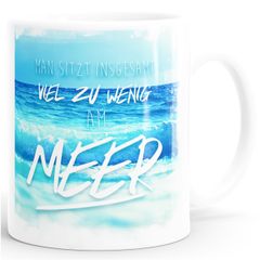 Kaffee-Tasse Man sitzt insgesamt viel zu wenig am Meer einfarbig MoonWorks®