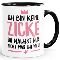 Ich bin keine zicke du machst nur nicht was ich will Kaffeetasse Keramiktasse MoonWorks®