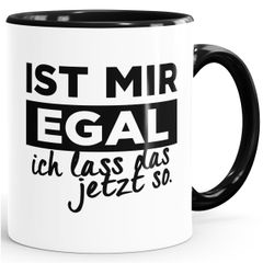 Kaffee-Tasse mit Spruch Ist mir egal ich lass das jetzt so Spruch-Tasse mit Innenfarbe MoonWorks®