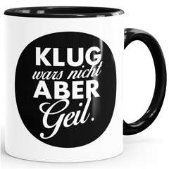 Kaffee-Tasse mit Spruch Klug wars nicht aber geil Tasse mit Innenfarbe MoonWorks®