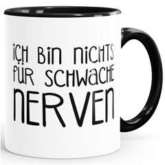 lustige Kaffee-Tasse Spruch Ich bin nichts für schwache Nerven MoonWorks®