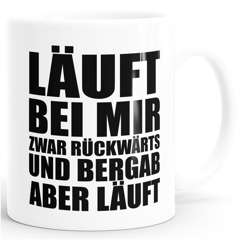 Tasse mit Spruch Läuft bei mir zwar rückwärts und bergab aber läuft Kaffeetasse MoonWorks®