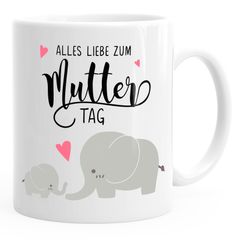 Kaffee-Tasse Alles Liebe zum Muttertag Elefant Elefanten Muttertagsgeschenk MoonWorks®