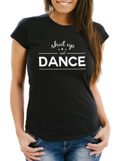 Damen T-Shirt - shut up and dance Party Feiern Sprüche [Techno] - Comfort Fit MoonWorks®