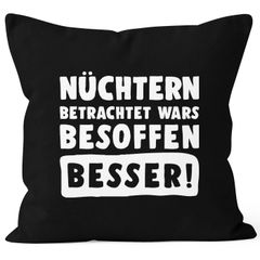 Kissen-Bezug Spruch Nüchtern betrachtet war`s besoffen besser Kissen-Hülle Deko-Kissen Baumwolle MoonWorks®