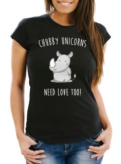 Damen T-Shirt chubby Unicorns need love too Nashorn Einhorn Spruch Slim Fit Moonworks®