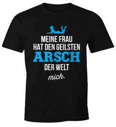 Herren T-Shirt mit lustigem Spruch Meine Frau hat den geilsten Arsch der Welt mich Fun-Shirt Moonworks®