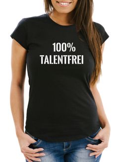 Talentfrei Damen T-Shirt 100% Untalentiert Lustig Fun-Shirt Moonworks®