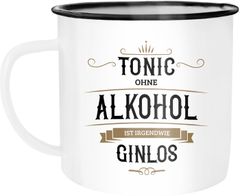 Emaille Tasse Becher Tonic ohne Alkohol ist irgendwie Ginlos Gin Kaffeetasse Moonworks®