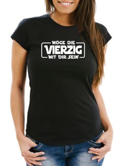 Damen T-Shirt Möge die Vierzig mit dir sein 40 Vierzigster Geburtstag Fun-Shirt Moonworks®