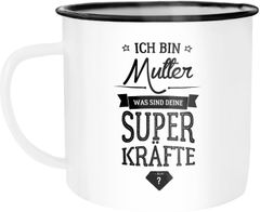 Emaille Tasse Becher Mama Ich bin Mutter was sind deine Superkräfte Geschenk Mutter Kaffeetasse Moonworks®