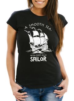 Damen T-Shirt A smooth sea never made skilled Sailor Schiff Sailing Neverless®