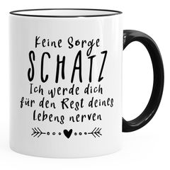 Kaffee-Tasse Keine Sorge Schatz, ich werde dich für den Rest deines Lebens nerven Spruch Geschenk Valentinstag Partner Liebe MoonWorks®