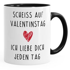 Kaffee-Tasse Scheiß auf Valentinstag Ich liebe dich jeden Tag Valentinstagsgeschenk Geschenk Liebe MoonWorks®