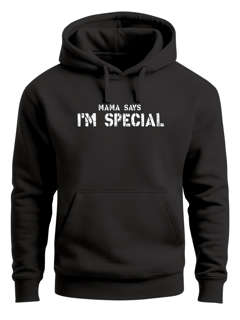 Hoodie Herren Shirt Spruch lustig Mama Says I Am Special Ironie Sarkasmus Aufdruck Nerd Schrift Fashion Streetstyle Neverless®