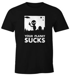 Herren T-Shirt Your Planet Sucks Alien Ufo Moonworks®