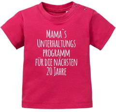 Baby T-Shirt kurzarm Babyshirt Mama`s Unterhaltungsprogramm für die nächsten 20 Jahre Jungen Mädchen Shirt Moonworks®
