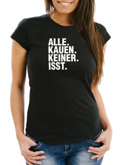 Damen T-Shirt Alle Kauen Keiner isst Drogen Techno FunShirt Slim Fit Moonworks®