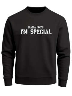 Sweatshirt Herren Shirt Spruch lustig Mama Says I Am Special Ironie Sarkasmus Aufdruck Nerd Rundhals-Pullover Neverless®