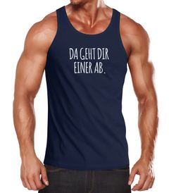 Herren Tanktop mit Spruch "Da geht dir einer ab." Moonworks®