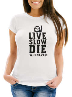 Damen T-Shirt "Live Slow Die Whenever" Fun-Shirt Slimfit Baumwolle Moonworks®