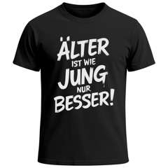 Herren T-Shirt Spruch Geburtstag Älter ist wie jung nur besser Geburtstagsshirt Sarkasmus Fun Printshirt Moonworks®