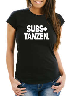 Damen T-Shirt Spruch Subs+Tanzen Fun-Shirt Party Festival Techno Rave Oberteil Slim Fit Moonworks®