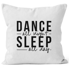 Kissenbezug Dance all night sleep all day Party Sprüche 40x40 Moonworks®