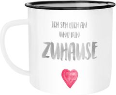 Emaille-Tasse Ich seh dich an und bin zuhause Herz Geschenk Liebe Geschenkidee Weihnachten Valentinstag Moonworks®