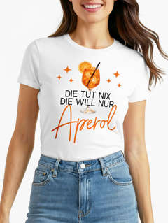 Damen T-Shirt Spruch - will nur Aperol - Kostümidee Mädelsabend JGA Mottoparty Fasching Karneval After Work Party Moonworks®