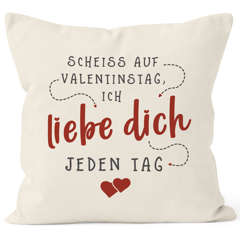 Kissen-Bezug Scheiss auf Valentinstag ich liebe dich jeden Tag Valentinstagsgeschenk Liebeserklärung SpecialMe®