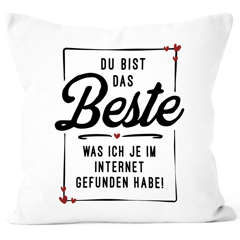 Kissenbezug Geschenk Liebe lustig Mann Frau Du bist das Beste was ich je im Internet gefunden habe Moonworks®