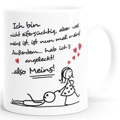 Kaffee-Tasse Ich bin nicht eifersüchtig, aber was meins ist, ist nun mal meins Geschenk Liebe Valentinstag lustig Moonworks®