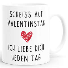 Kaffee-Tasse Scheiß auf Valentinstag Ich liebe dich jeden Tag Valentinstagsgeschenk Geschenk Liebe MoonWorks®
