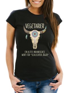 Damen T-Shirt Spruch lustig Vegetarier ein altes indianisches Sprichwort für schlechter Jäger Motiv Büffelschädel Frauen Fun-Shirt Moonworks®