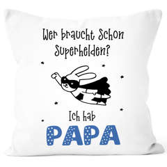 Kissen-Bezug Wer braucht schon Superhelden ich hab Mama Papa Opa Oma Kissen-Hülle Wunschname Baumwolle personalisierte Geschenke SpecialMe®
