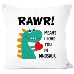 Kissenbezug Spruch Rawr means I Love you in dinosaur! Dinosaurier Aufdruck Geschenk Liebe Liebeserklärung Ich liebe dich SpecialMe®