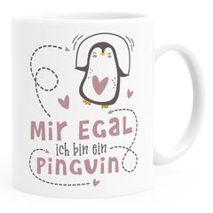 Kaffee-Tasse Spruch Mir egal ich bin ein Pinguin lustige Spruch-Tasse SpecialMe®