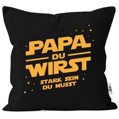 Kissenbezug mit lustigem Spruch Papa du wirst stark sein du musst Ankündigung Schwangerschaft Moonworks®