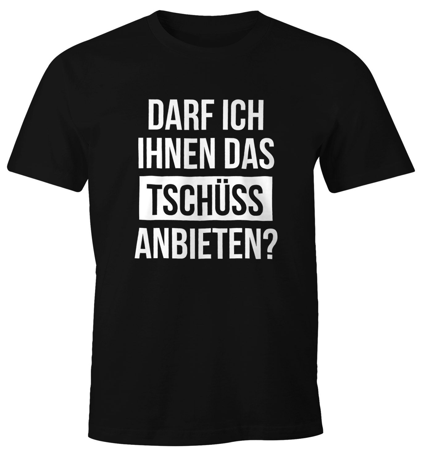 Funshirt Geschenk Sprüche DARF ICH IHNEN DAS TSCHÜSS ANBIETEN?! Hoodie