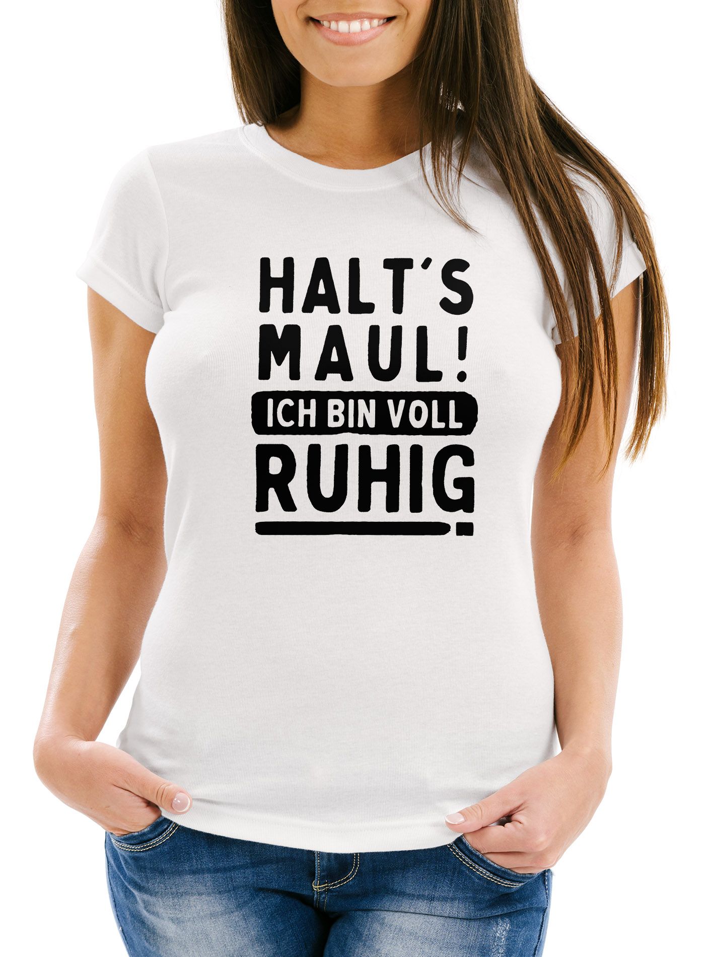 Damen TShirt mit Spruch Halts Maul! ich bin voll ruhig FunShirt