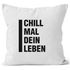 angesagter Kissenbezug mit Spruch Chill mal dein Leben 40x40 Baumwolle Moonworkspreview