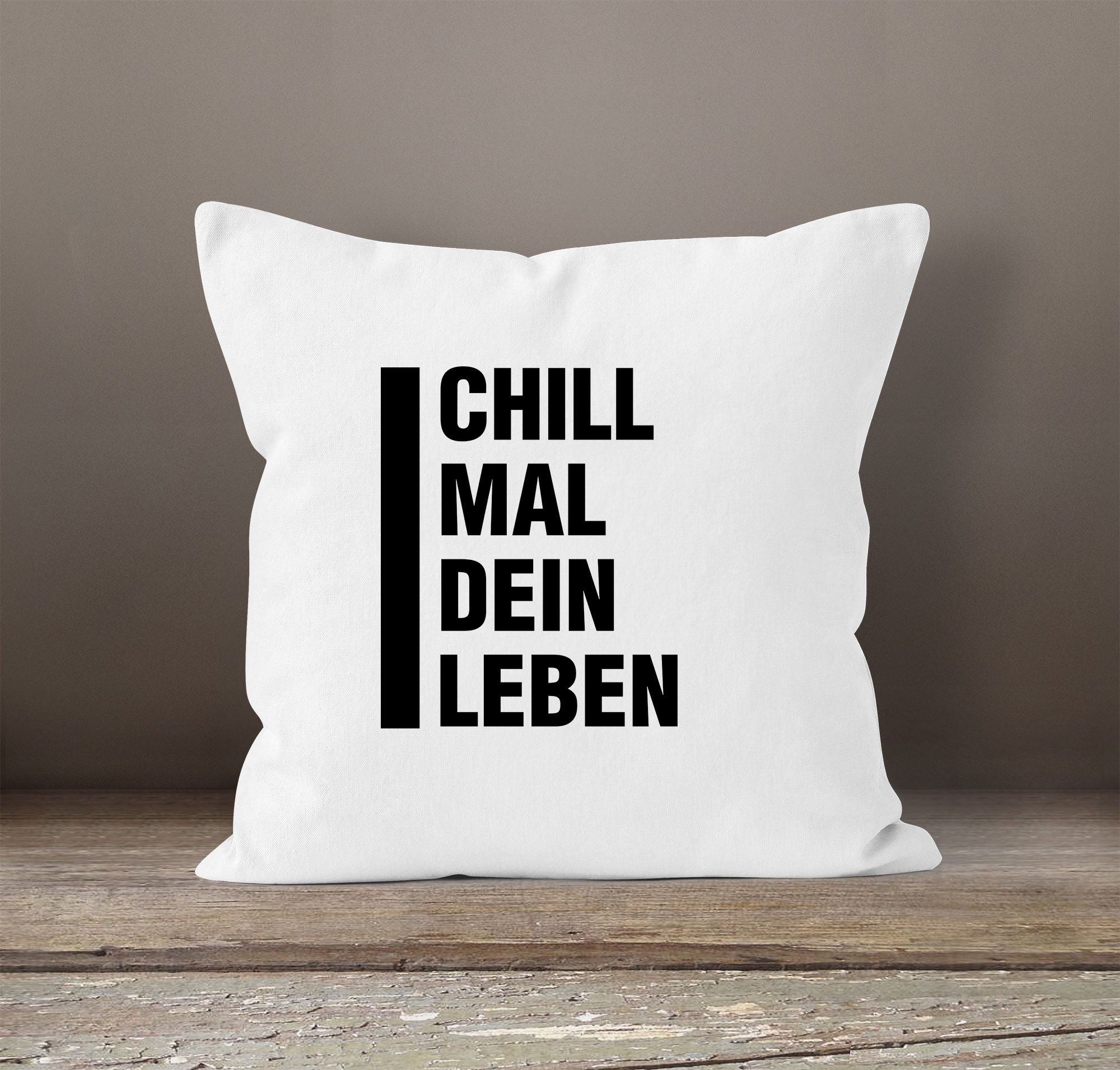 angesagter Kissenbezug mit Spruch Chill mal dein Leben 40x40 Baumwolle