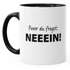 Tasse „Bevor Du Fragst Nein“ | 300 Ml, Keramik, Witziges Spruchgeschenk