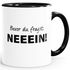 Bevor du fragst, Nein Spruch Kaffee-Tasse MoonWorks®preview