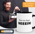 Bevor du fragst, Nein Spruch Kaffee-Tasse MoonWorks®preview