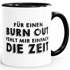 Büro-Tasse für einen Burn-Out fehlt mir einfach die Zeit Kaffee-Tasse Teetasse Keramiktasse MoonWorks®preview