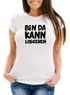 Damen Fun T-Shirt mit Spruch Bin da kann losgehen Slim Fit Moonworks®preview
