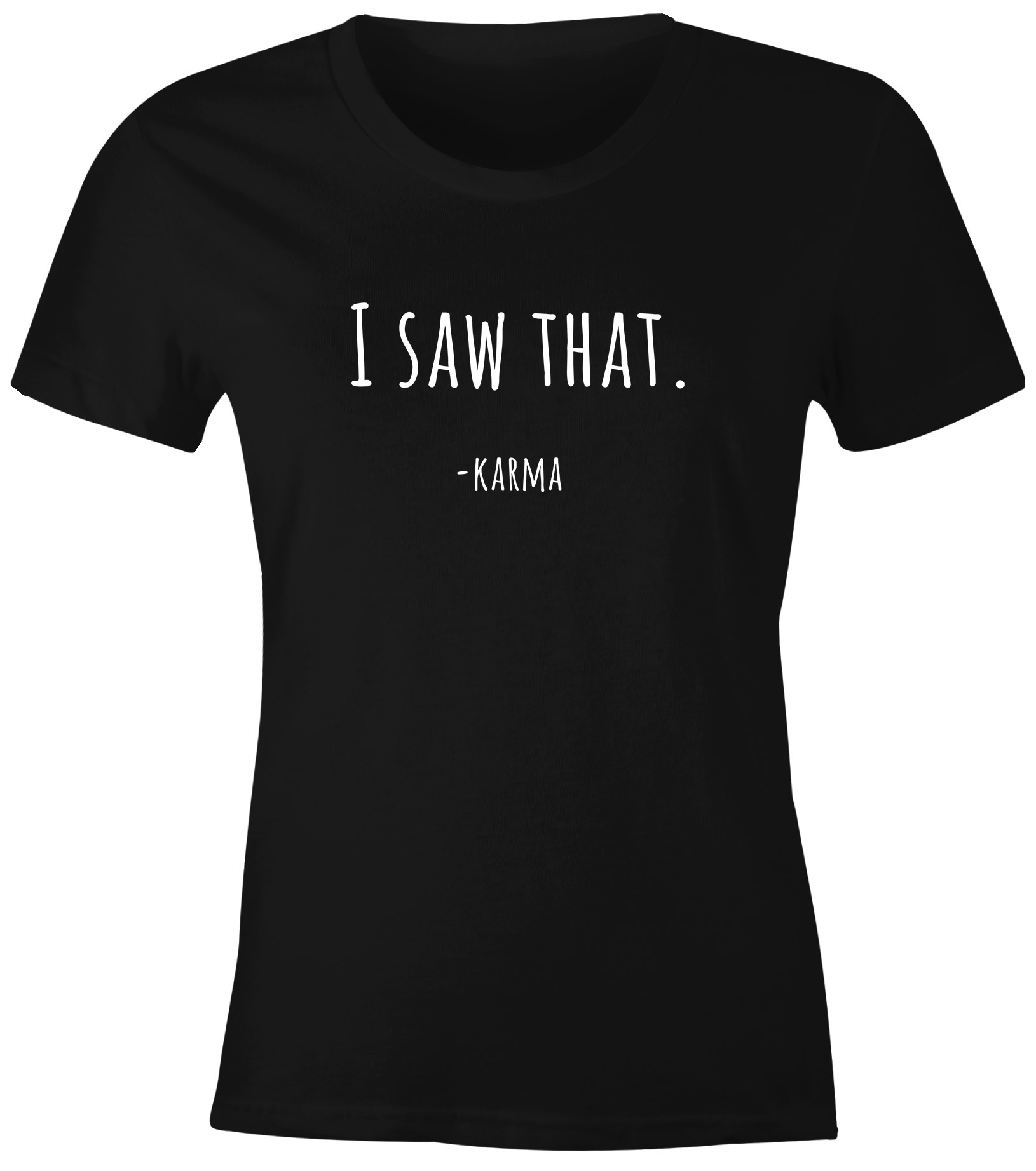 Damen TShirt I saw that Karma lustiges Spruch FunShirt Moonworks